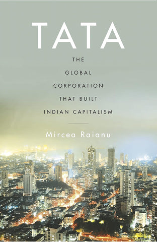 Tata: The Global Corporation That Built Indian Capitalism