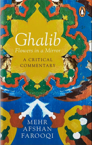 Ghalib: Flowers in a Mirror