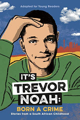 It's Trevor Noah: Born A Crime: ADAPTED FOR YOUNG READERS