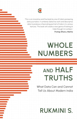 Whole Numbers And Half Truths: What Data Can And Cannot Tell Us About Modern India