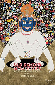 Old Demons New Deities: Contemporary Stories From Tibet