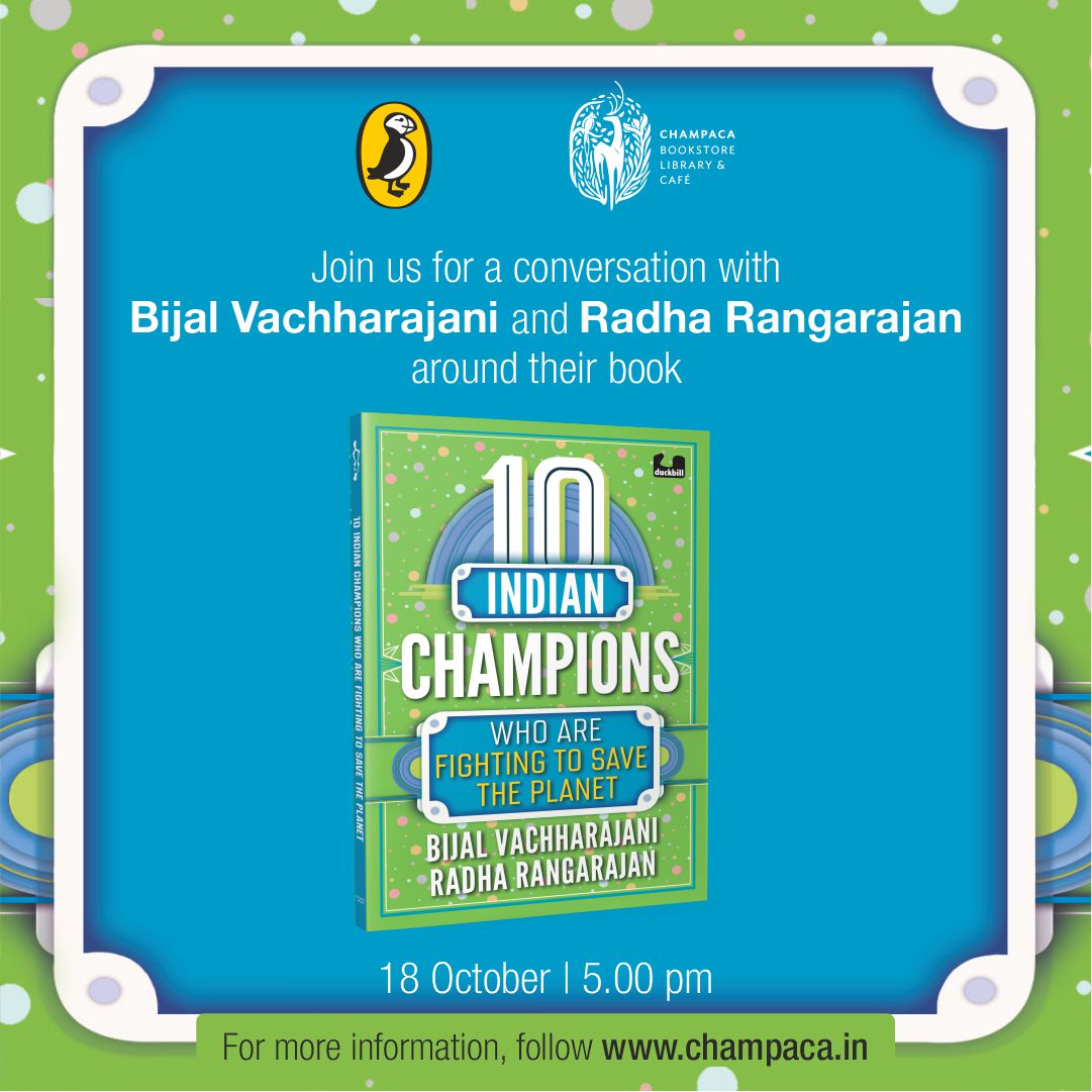 10 Indian Champions Who are Fighting to Save the Planet — A Conversation with Bijal Vachharajani and Radha Rangarajan