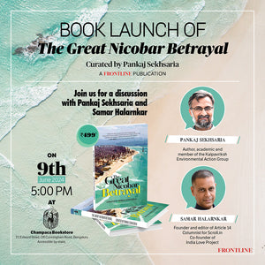 Book Launch: The Great Nicobar Betrayal, curated by Pankaj Sekhsaria | 9 June, 5PM at Champaca Bookstore