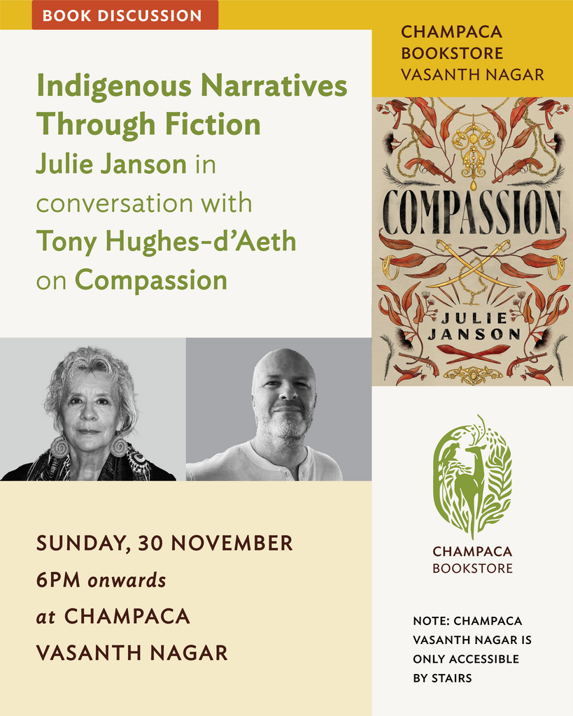 Indigenous Narratives Through Fiction: A Book Discussion on Compassion with Julie Janson, moderated by Tony Hughes-d’Aeth | 30 November, 6PM | Champaca, Vasanthnagar