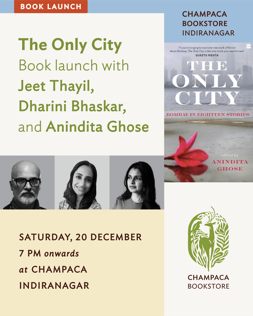 Book Launch: The Only City with Jeet Thayil, Dharini Bhaskar and Anindita Ghose | 20 December, 7PM onwards | Champaca, Indiranagar