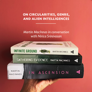On Circularities, Genre, and Alien Intelligences: An Interview with author Martin MacInnes