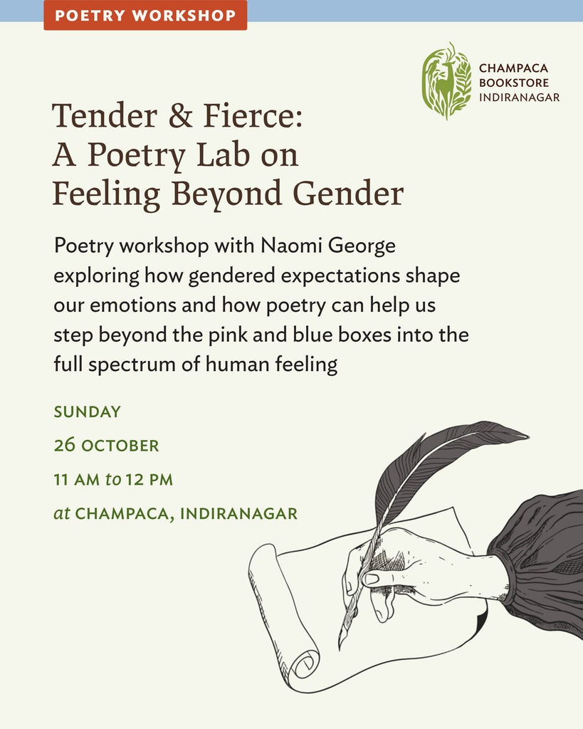 Tender & Fierce: A Poetry Lab on Feeling Beyond Gender with Naomi George | 26th October, Sunday | Champaca Bookstore, Indiranagar