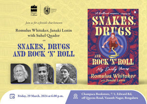 Book Launch of ‘Snakes, Drugs and Rock ’n’ Roll’ by Romulus Whitaker, with Janaki Lenin. In conversation with Suhel Quader | 29 March 6:00 PM