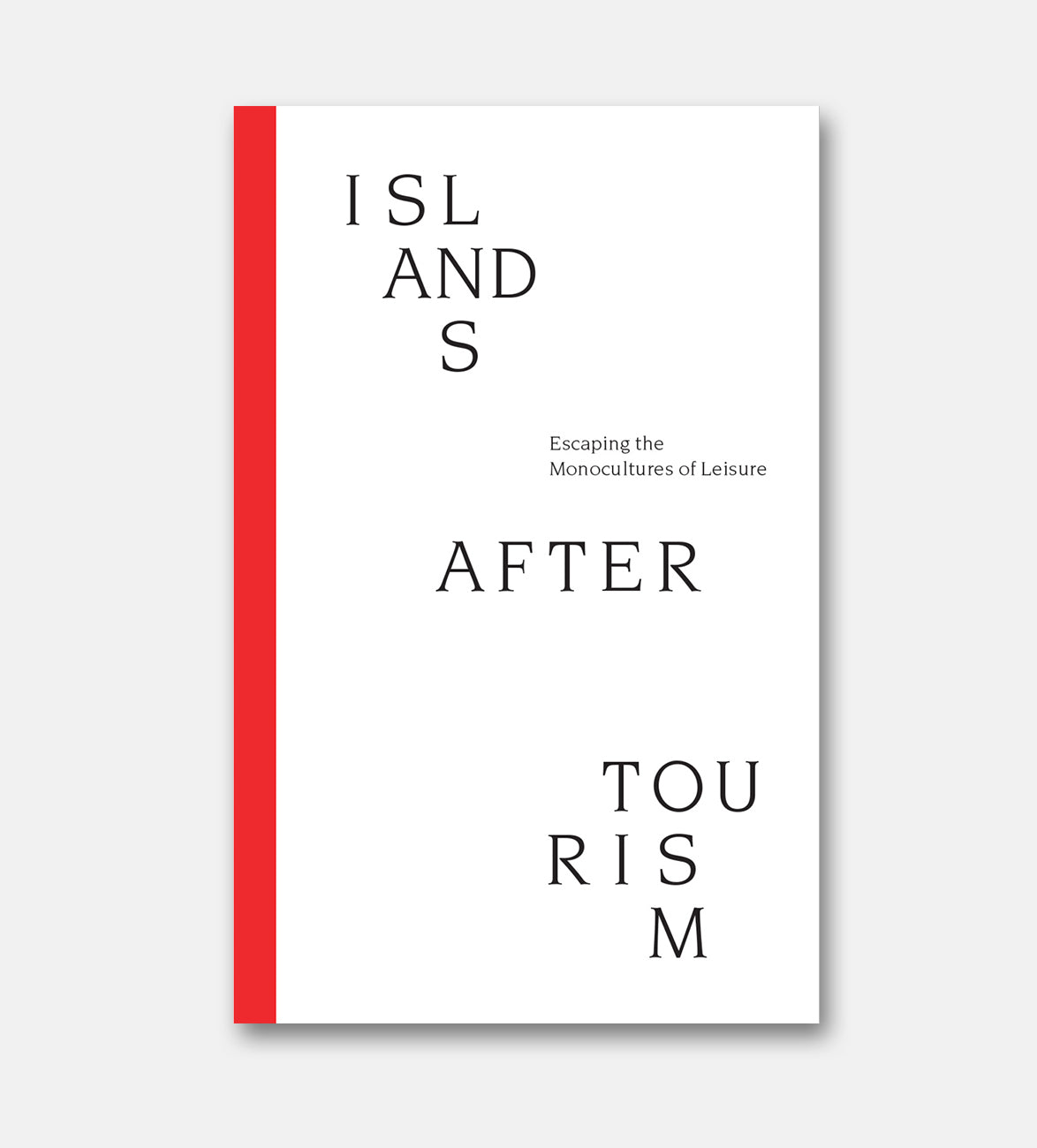 Islands After Tourism: Escaping the Monocultures of Leisure
