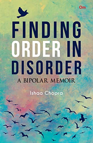 Finding Order in Disorder: A Bipolar Memoir