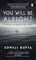 You Will Be Alright: A Guide to Navigating Grief