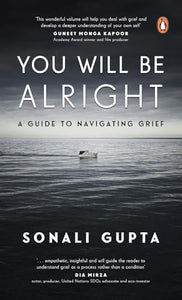 You Will Be Alright: A Guide to Navigating Grief