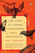 True Story of a Writer, a Philosopher and a Shape-shifter: A Novel