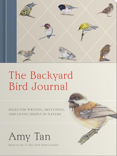 The Backyard Bird Journal: Pages for Writing, Sketching, and Living Deeply in Nature