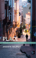 Place: Intimate Encounters with Cities