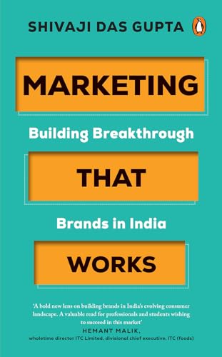 Marketing that Works: Building Breakthrough Brands in India
