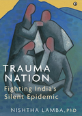 Trauma Nation: Fighting India’s Silent Epidemic