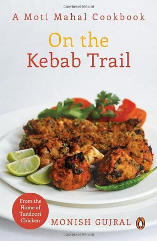 On The Kebab Trail: A Moti Mahal Cookbook