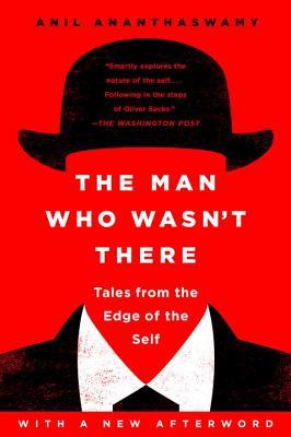 The Man Who Wasn't There: Tales from the Edge of the Self