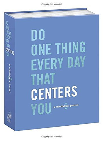 Do One Thing Every Day That Centers You: A Mindfulness Journal