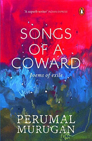 Songs Of A Coward: Poems Of Exile
