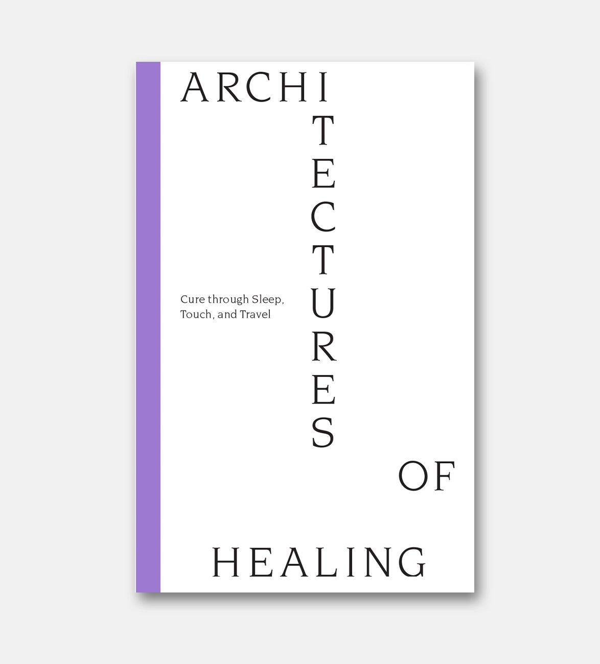 Architectures of Healing: Cure through Sleep, Touch, and Travel