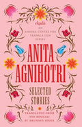 Anita Agnihotri: Selected Stories
