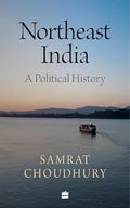 Northeast India: A Political History