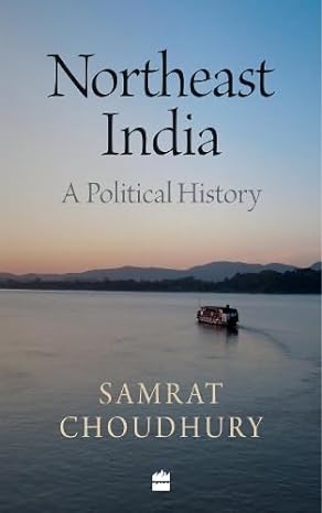 Northeast India: A Political History