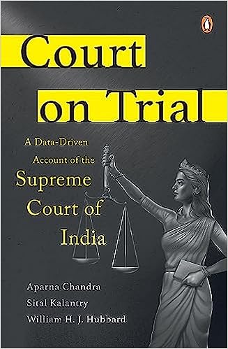 Court on Trial : A Data Driven Account of the Supreme Court of India