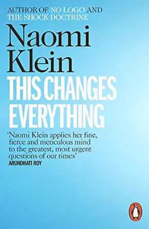 This Changes Everything: Capitalism vs. the Climate (999 Edition)