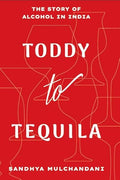 Toddy To Tequila: The Story of Alcohol in India