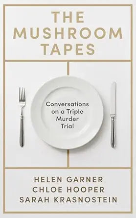 The Mushroom Tapes: Conversations about a Triple Murder Trial
