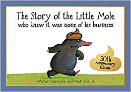 The Story of The Little Mole Who Knew It Was None of His Business