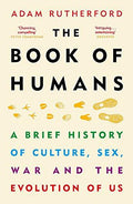 The Book of Humans: A Brief History of Culture, Sex, War And The Evolution Of Us