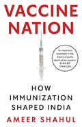 Vaccine Nation: How Immunization Shaped India