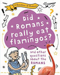 Did Romans Really Eat Flamingos? And Other Questions About The Romans