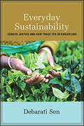 Everyday Sustainability: Gender Justice and Fair Trade Tea in Darjeeling