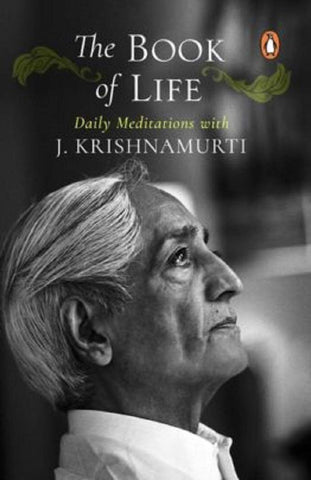 The Book of life: Daily Meditations with J. Krishnamurti