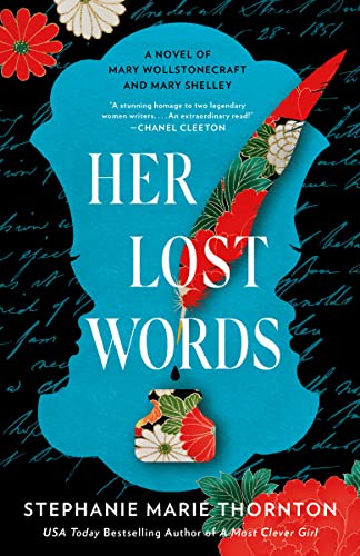 Her Lost Words: A Novel Of Mary Wollstonecraft And Mary Shelley