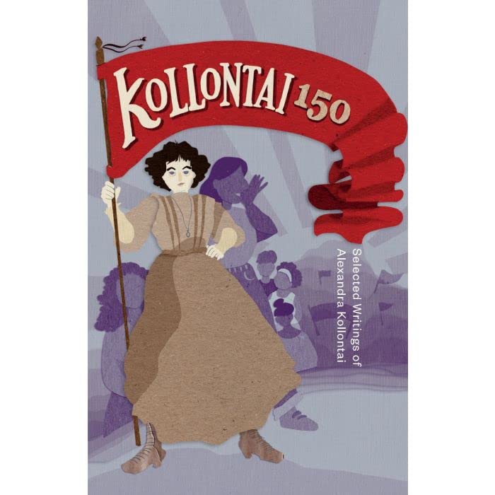 Kollontai 150: Selected Writings of Alexandra Kollontai