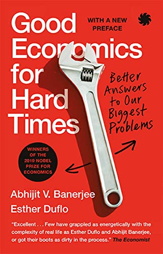 Good Economics for Hard Times: Better Answers to Our Biggest Problems