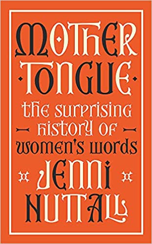 Mother Tongue: The Surprising History Of Women's Words