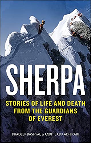 Sherpa: Stories Of Life And Death From The Forgotten Guardians Of Everest