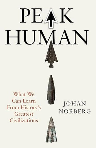 Peak Human: What We Can Learn From History’s Greatest Civilizations