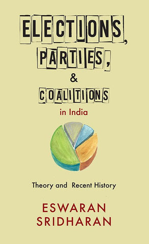 Elections, Parties, and Coalitions in India: Theory and Recent History