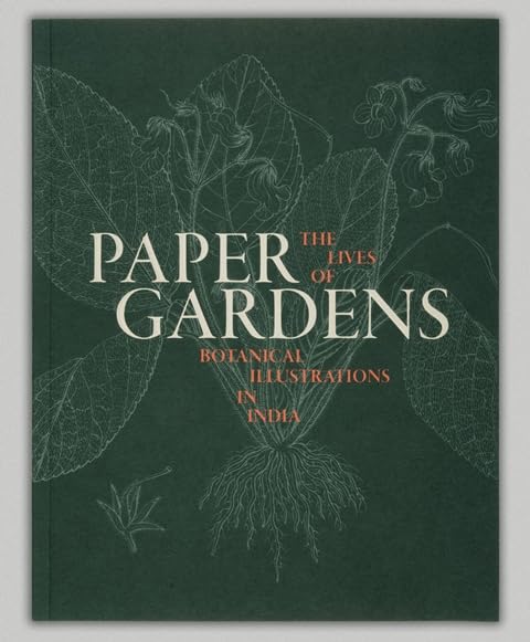Paper Gardens: The Lives of Botanical Illustrations in India