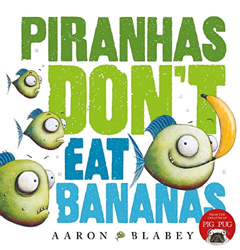 Piranhas Don't Eat Bananas