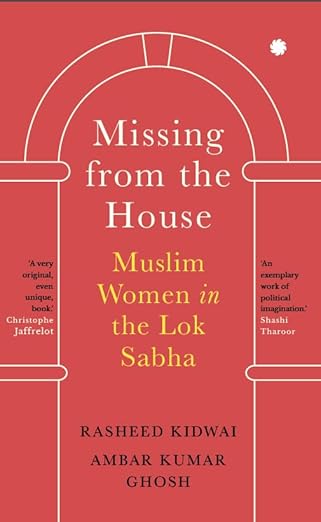 Missing from the House: Muslim Women in the Lok Sabha