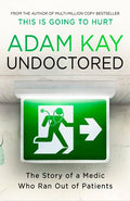 Undoctored: The Story Of A Medic Who Ran Out Of Patients
